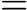 $=$